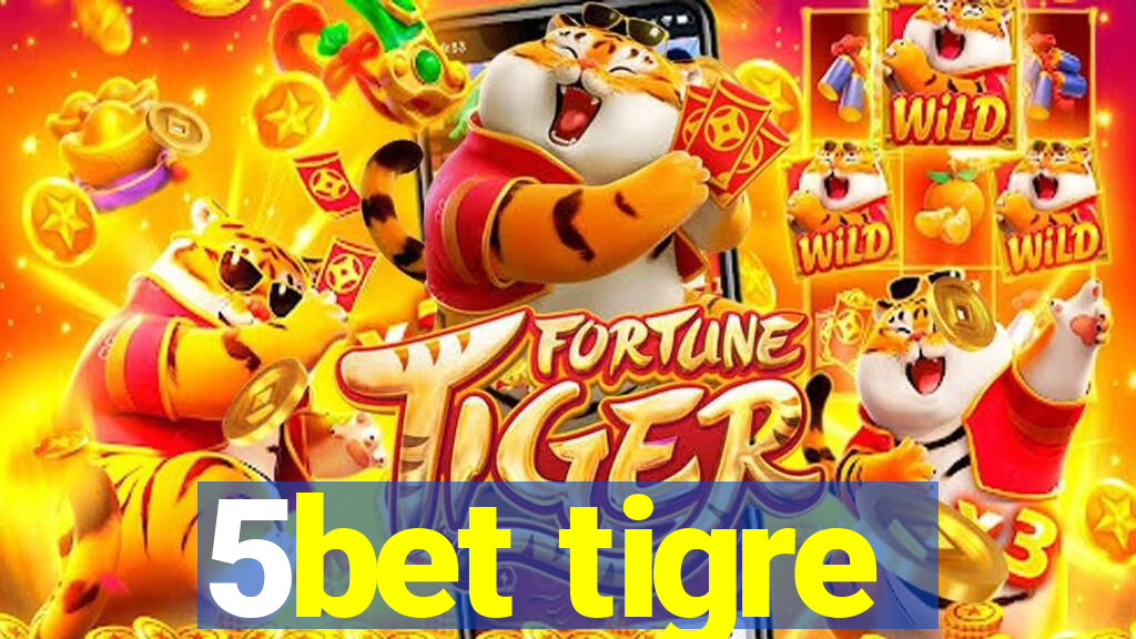 5bet tigre